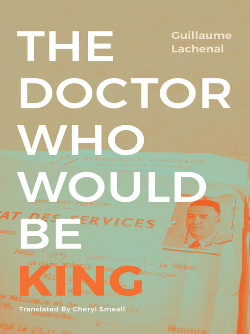 Title details for The Doctor Who Would Be King by Guillaume Lachenal - Available